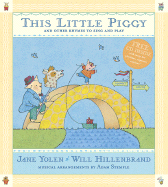 This Little Piggy with CD: Lap Songs, Finger Plays, Clapping Games and Pantomime Rhymes Jane Yolen, Will Hillenbrand and Adam Stemple