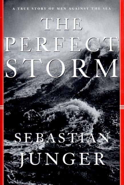 Perfect Storm, The: A True Story of Men Against the Sea