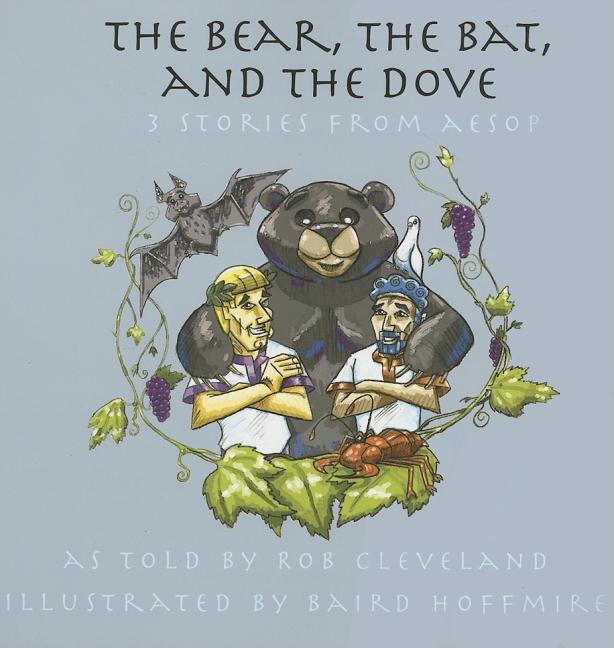Bear, the Bat and the Dove, The: Three Stories from Aesop