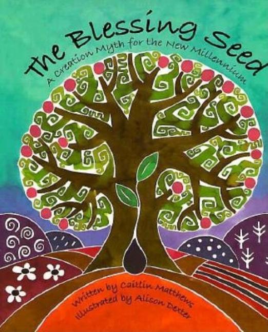 The Blessing Seed: A Creation Myth for the New Millennium