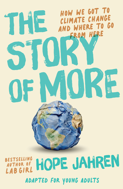 Story of More (Adapted for Young Adults), The: How We Got to Climate Change and Where to Go from Here