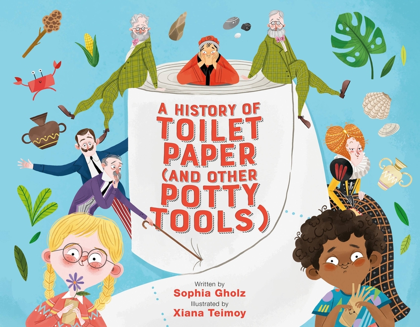 History of Toilet Paper (and Other Potty Tools), A