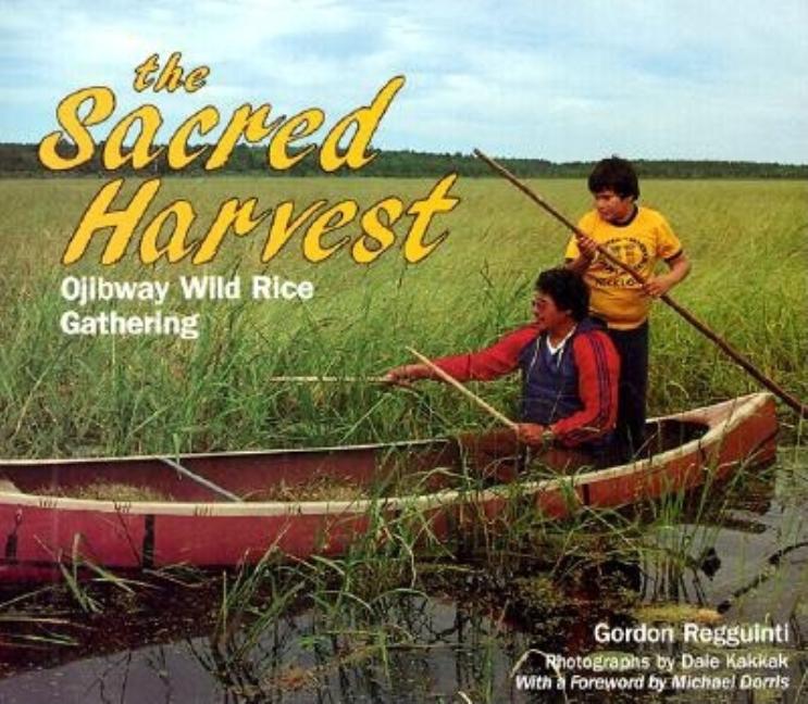 Sacred Harvest, The: Ojibway Wild Rice Gathering
