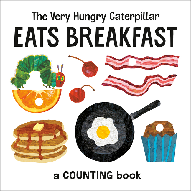 Very Hungry Caterpillar Eats Breakfast, The: A Counting Book