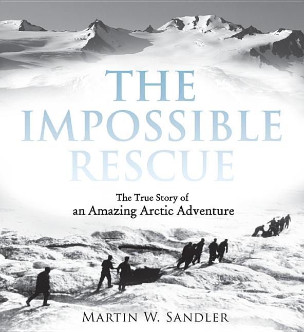 Impossible Rescue, The: The True Story of an Amazing Arctic Adventure