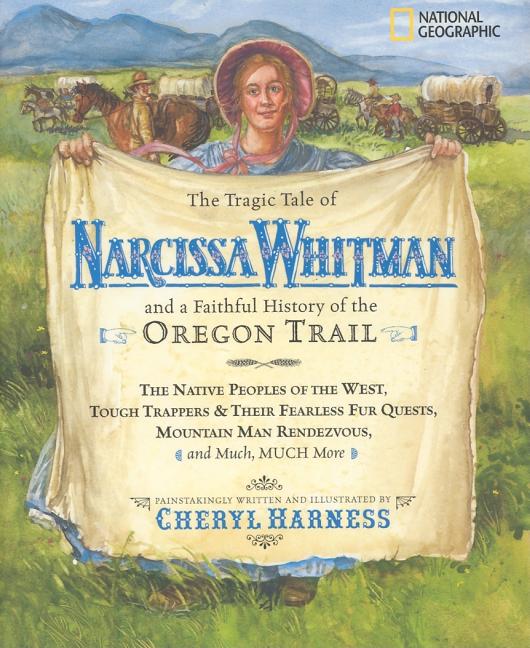 Tragic Tale of Narcissa Whitman and a Faithful History of the Oregon Trail, The