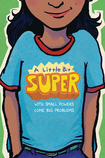 Little Bit Super, A: With Small Powers Come Big Problems