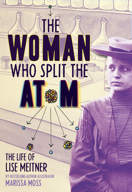 Woman Who Split the Atom, The: The Life of Lise Meitner
