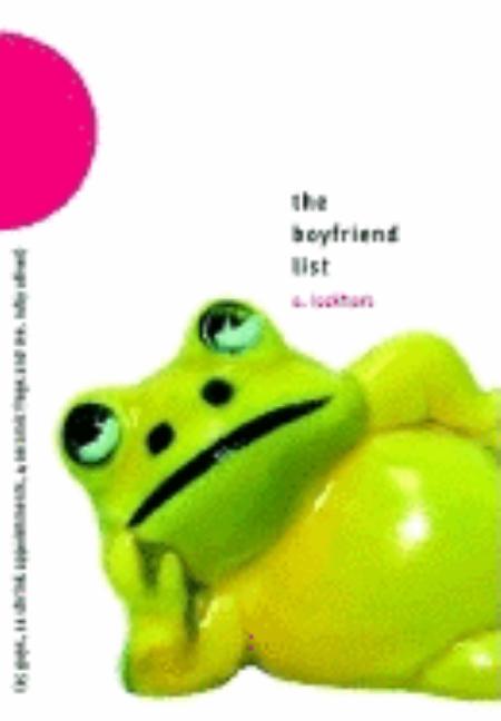 Boyfriend List: (15 Guys, 11 Shrink Appointments, 4 Ceramic Frogs and Me, Ruby Oliver), The