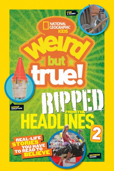 Ripped from the Headlines 2: Real-Life Stories You Have to Read to Believe