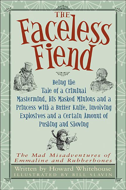 Faceless Fiend, The: Being the Tale of a Criminal Mastermind, His Masked Minions and a Princess with a Butter Knife