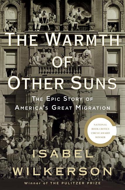 Warmth of Other Suns, The: The Epic Story of America's Great Migration