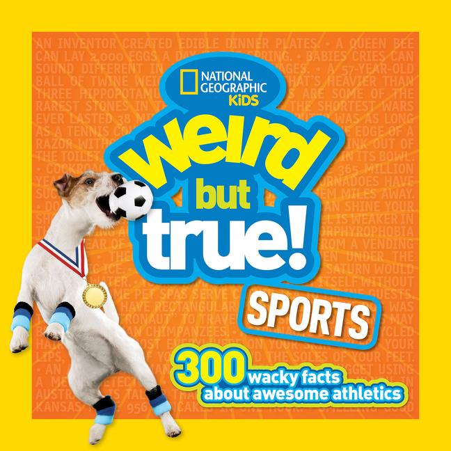 Sports: 300 Wacky Facts about Awesome Athletics