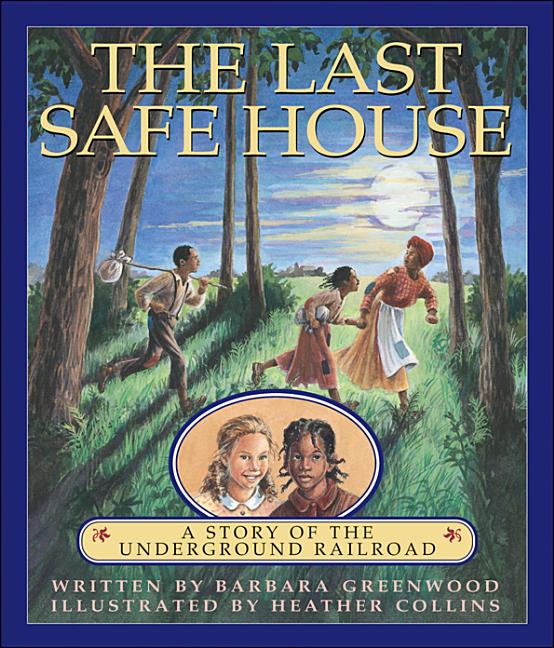 Last Safe House, The: A Story of the Underground Railroad