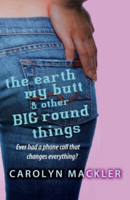 Earth, My Butt, and Other Big Round Things, The