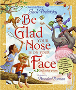Be Glad Your Nose Is on Your Face: And Other Poems