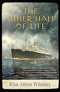 The Other Half of Life: A Novel Based on the True Story of the MS St. Louis