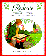 Redoute: The Man Who Painted Flowers