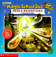 The Magic School Bus Gets a Bright Idea: A Book about Light