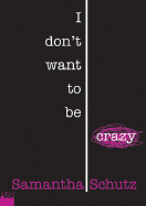 I Don't Want to Be Crazy