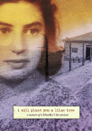 I Will Plant You a Lilac Tree: A Memoir of a Schindler's List Survivor