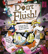 Don't Flush!: Lifting the Lid on the Science of Poo and Wee