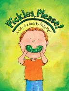 Pickles, Please!: A Dilly of a Book