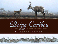Being Caribou: Five Months on Foot with a Caribou Herd