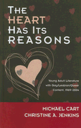 The Heart Has Its Reasons: Young Adult Literature with Gay/Lesbian/Queer Content 1969-2004