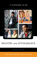 Bigotry and Intolerance: The Ultimate Teen Guide