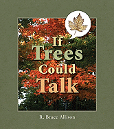 If Trees Could Talk: Stories about Wisconsin Trees
