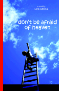Don't Be Afraid of Heaven