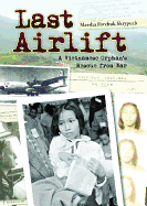 Last Airlift: A Vietnamese Orphan's Rescue from War