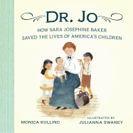 Dr. Jo: How Sara Josephine Baker Saved the Lives of America's Children