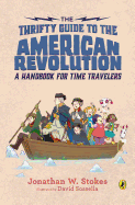 The Thrifty Guide to the American Revolution: A Handbook for Time Travelers