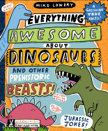 Everything Awesome about Dinosaurs and Other Prehistoric Beasts