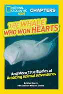 Whale Who Won Hearts!: And More True Stories of Adventures with Animals