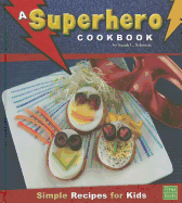 A Superhero Cookbook: Simple Recipes for Kids
