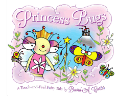Princess Bugs: A Touch-And-Feel Fairy Tale
