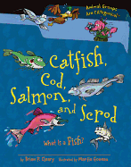 Catfish, Cod, Salmon, and Scrod: What Is a Fish?