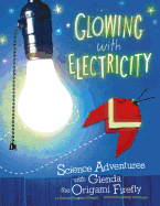Glowing with Electricity: Science Adventures with Glenda the Origami Firefly