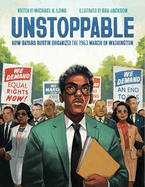Unstoppable: How Bayard Rustin Organized the 1963 March on Washington
