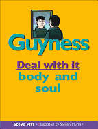 Guyness: Deal with It Body and Soul