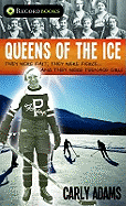 Queens of the Ice: They Were Fast, They Were Fierce, They Were Teenage Girls
