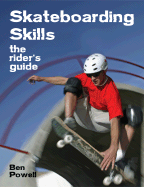 Skateboarding Skills: The Rider's Guide
