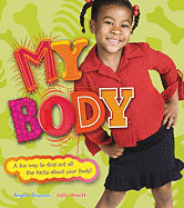 My Body: A Fun Way to Find Out All the Facts about Your Body