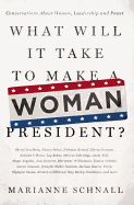 What Will It Take to Make a Woman President?: Conversations about Women, Leadership and Power