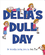 Delia's Dull Day: An Incredibly Boring Story