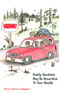 Warning!: Family Vacations May Be Hazardous to Your Health