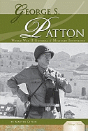 George S. Patton: World War II General & Military Innovator